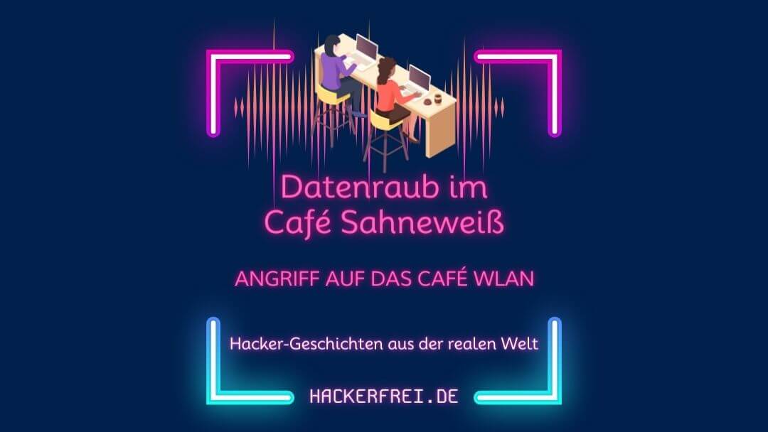 Datenraub im Café Sahneweiß - Angriff auf das Café-WLAN
